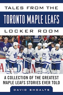 Front cover_Tales From The  Toronto Maple Leafs Locker Room