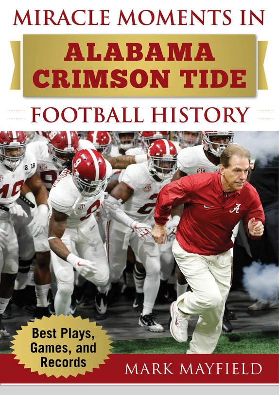 Front cover_Miracle Moments In Alabama Crimson Tide Football History