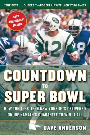 Countdown To Super Bowl: How The 1968-1969 New York Jets Delivered On Joe Namath's Guarantee To Win It All