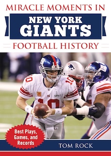 Miracle Moments In New York Giants Football History: Best Plays, Games, and Records