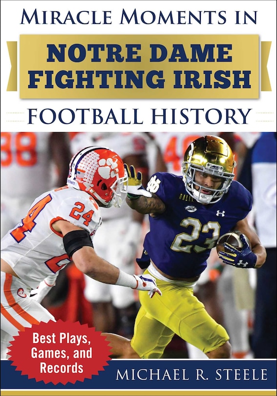 Front cover_Miracle Moments in Notre Dame Fighting Irish Football History