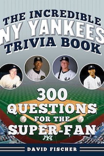 Front cover_The Incredible New York Yankees Trivia Book