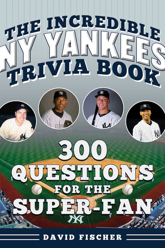 Front cover_The Incredible New York Yankees Trivia Book