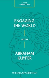 Front cover_Engaging The World With Abraham Kuyper