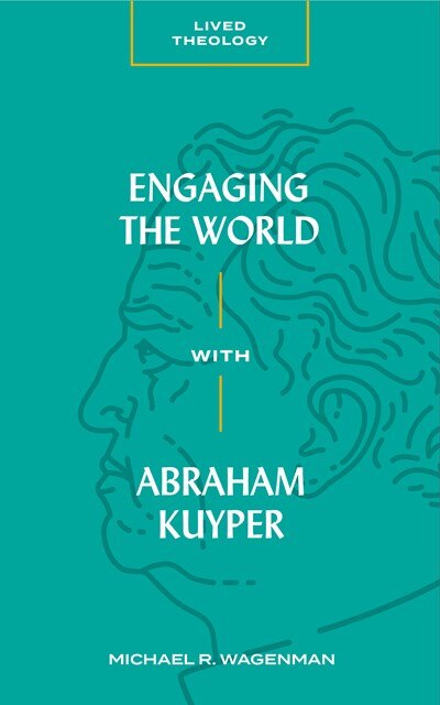 Front cover_Engaging The World With Abraham Kuyper