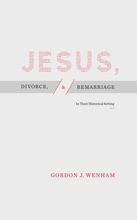 Front cover_Jesus, Divorce, And Remarriage