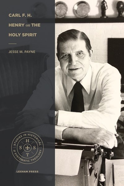 Front cover_Carl F. H. Henry On The Holy Spirit