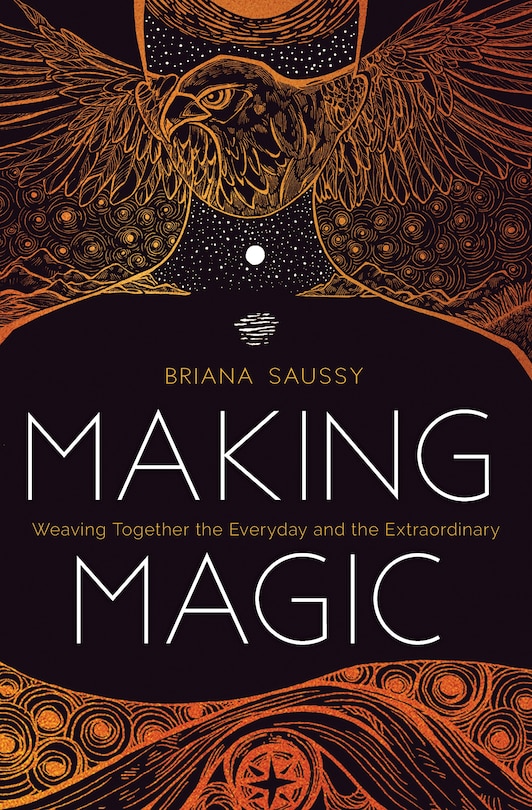 Making Magic: Weaving Together the Everyday and the Extraordinary