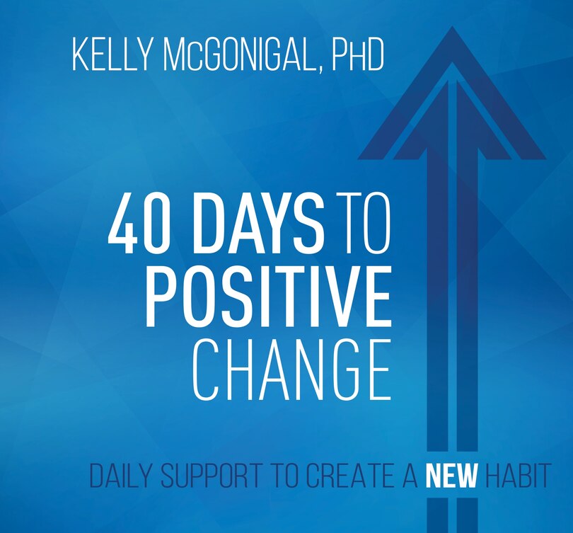 40 Days To Positive Change: Daily Support To Create A New Habit