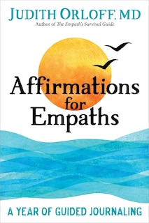 Affirmations For Empaths: A Year Of Guided Journaling