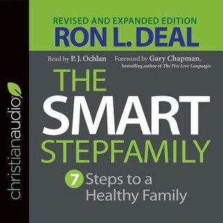 The Smart Stepfamily: Seven Steps To A Healthy Family