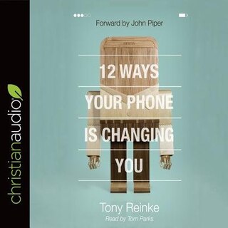 Front cover_12 Ways Your Phone Is Changing You