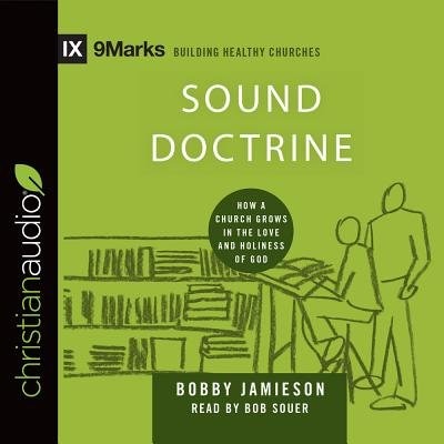 Sound Doctrine: How A Church Grows In The Love And Holiness Of God