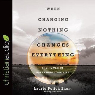 Front cover_When Changing Nothing Changes Everything
