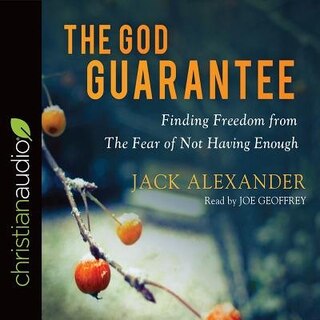 The God Guarantee: Finding Freedom From The Fear Of Not Having Enough