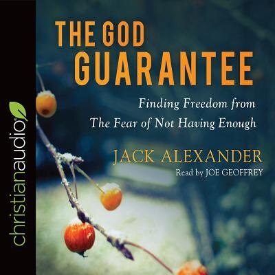 The God Guarantee: Finding Freedom From The Fear Of Not Having Enough