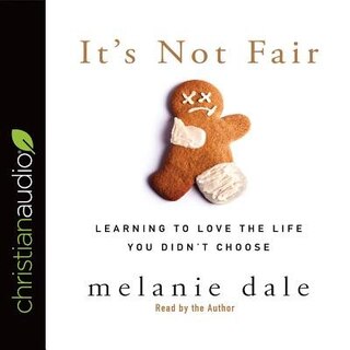 It's Not Fair: Learning To Love The Life You Didn't Choose