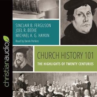 Church History 101: The Highlights Of Twenty Centuries