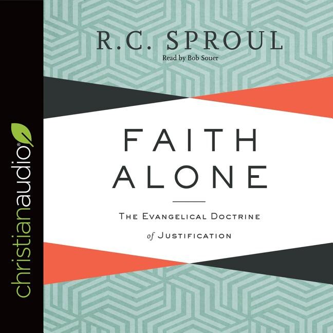 Faith Alone: The Evangelical Doctrine Of Justification