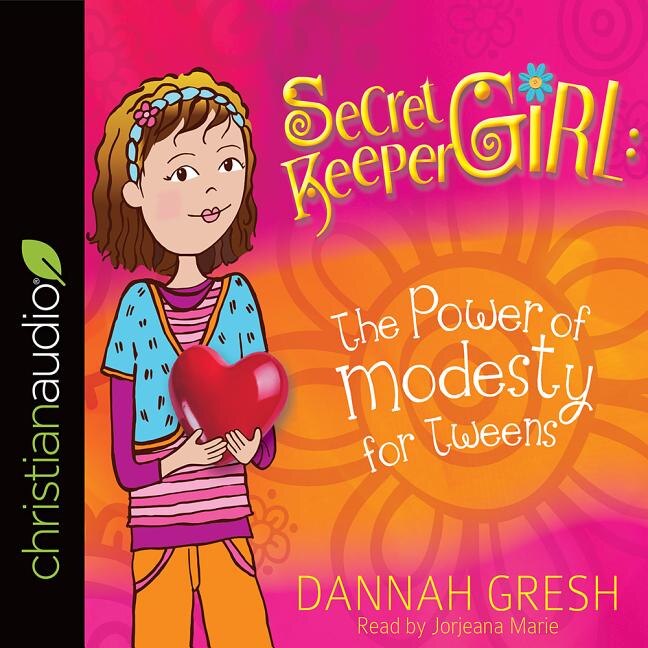 Secret Keeper Girl: The Power Of Modesty For Tweens