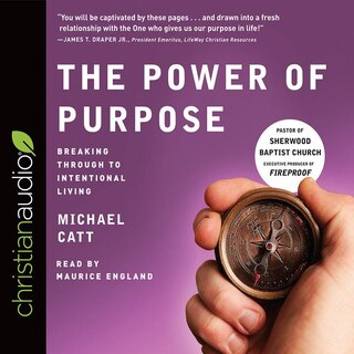 The Power Of Purpose: Breaking Through To Intentional Living