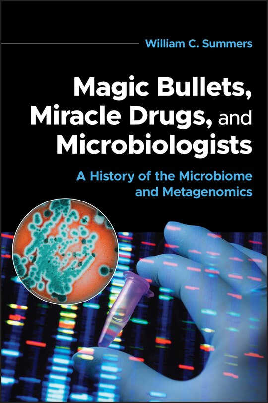 Front cover_Magic Bullets, Miracle Drugs, and Microbiologists