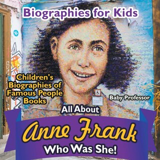 Biographies for Kids - All about Anne Frank: Who Was She? - Children's Biographies of Famous People Books image number 0