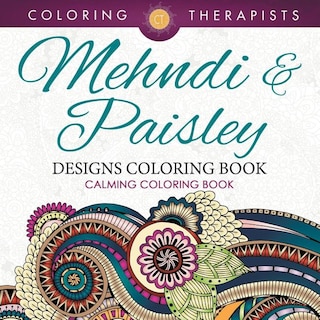 Mehndi & Paisley Designs Coloring Book - Calming Coloring Book