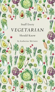 Front cover_Stuff Every Vegetarian Should Know