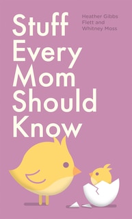 Front cover_Stuff Every Mom Should Know