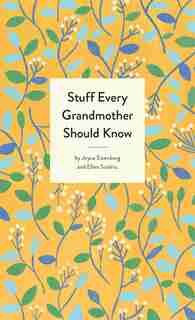 Stuff Every Grandmother Should Know by Joyce Eisenberg