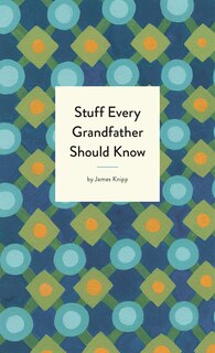 Front cover_Stuff Every Grandfather Should Know