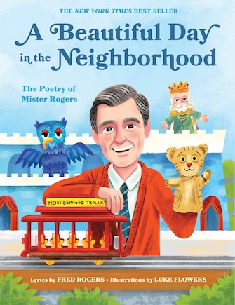 A Beautiful Day In The Neighborhood: The Poetry Of Mister Rogers