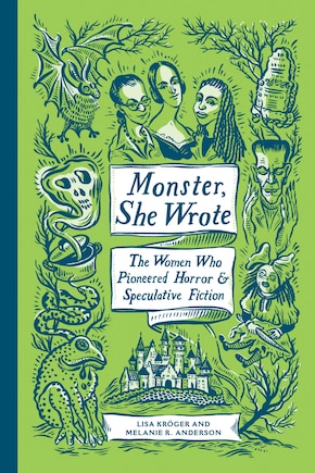 Monster, She Wrote: The Women Who Pioneered Horror And Speculative Fiction