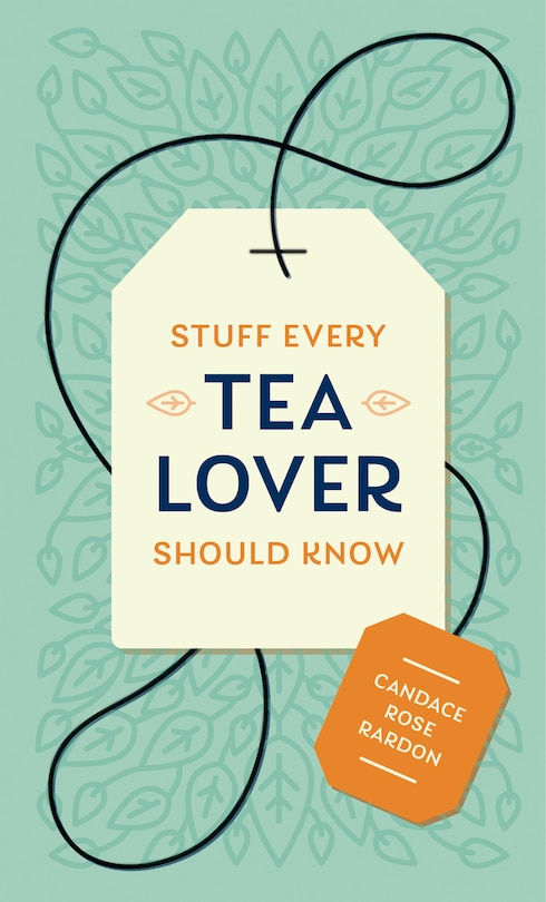 Front cover_Stuff Every Tea Lover Should Know