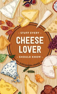 Front cover_Stuff Every Cheese Lover Should Know