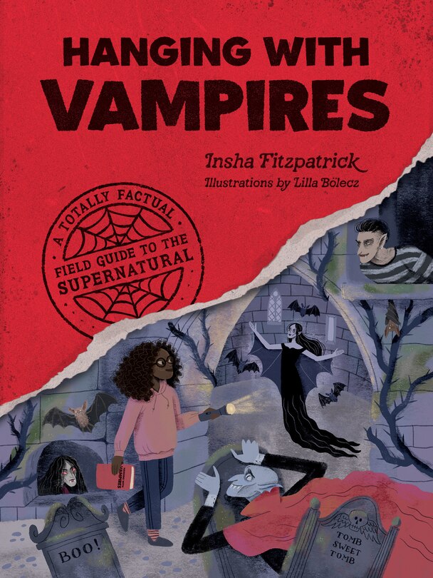 Hanging With Vampires: A Totally Factual Field Guide To The Supernatural