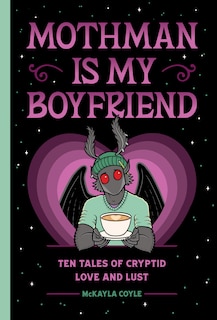 Front cover_Mothman Is My Boyfriend