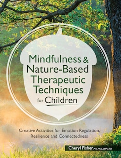 Front cover_Mindfulness & Nature-based Therapeutic Techniques For Children