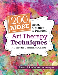 Front cover_200 More Brief, Creative & Practical Art Therapy Techniques