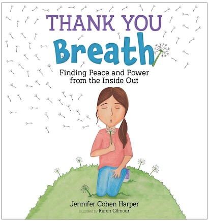 Thank You Breath: Finding Peace and Power from the Inside Out