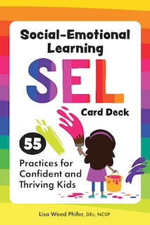 Social-Emotional Learning (Sel) Card Deck: 55 Practices for Confident and Thriving Kids