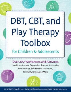 Front cover_Dbt, Cbt, and Play Therapy Toolbox for Children and Adolescents
