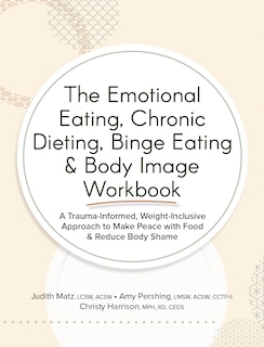 Front cover_The Emotional Eating, Chronic Dieting, Binge Eating & Body Image Workbook