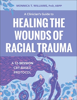 Couverture_A Clinician's Guide to Healing the Wounds of Racial Trauma