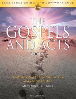 The Gospels and Acts BOOK 2: Bible Study Guides and Copywork Book  - (St. Matthew, St. Mark, St. Luke, St. John and The Book of