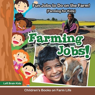 Front cover_Farming Jobs! Fun Jobs to Do on the Farm! (Farming for Kids) - Children's Books on Farm Life