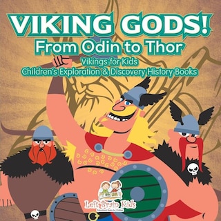 Front cover_Viking Gods! from Odin to Thor - Vikings for Kids - Children's Exploration & Discovery History Books