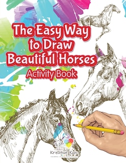 The Easy Way to Draw Beautiful Horses Activity Book