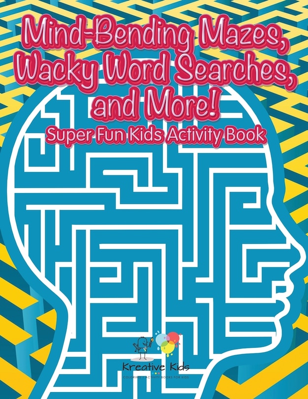 Couverture_Mind-Bending Mazes, Wacky Word Searches, and More! Super Fun Kids Activity Book
